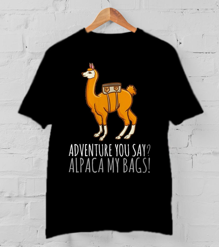 Adventure You Say? Alpaca My Bags Llama Illustration With Humor And Suitcase T-Shirt