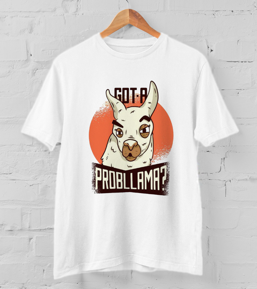 Got A Problama Funny Llama T-Shirt