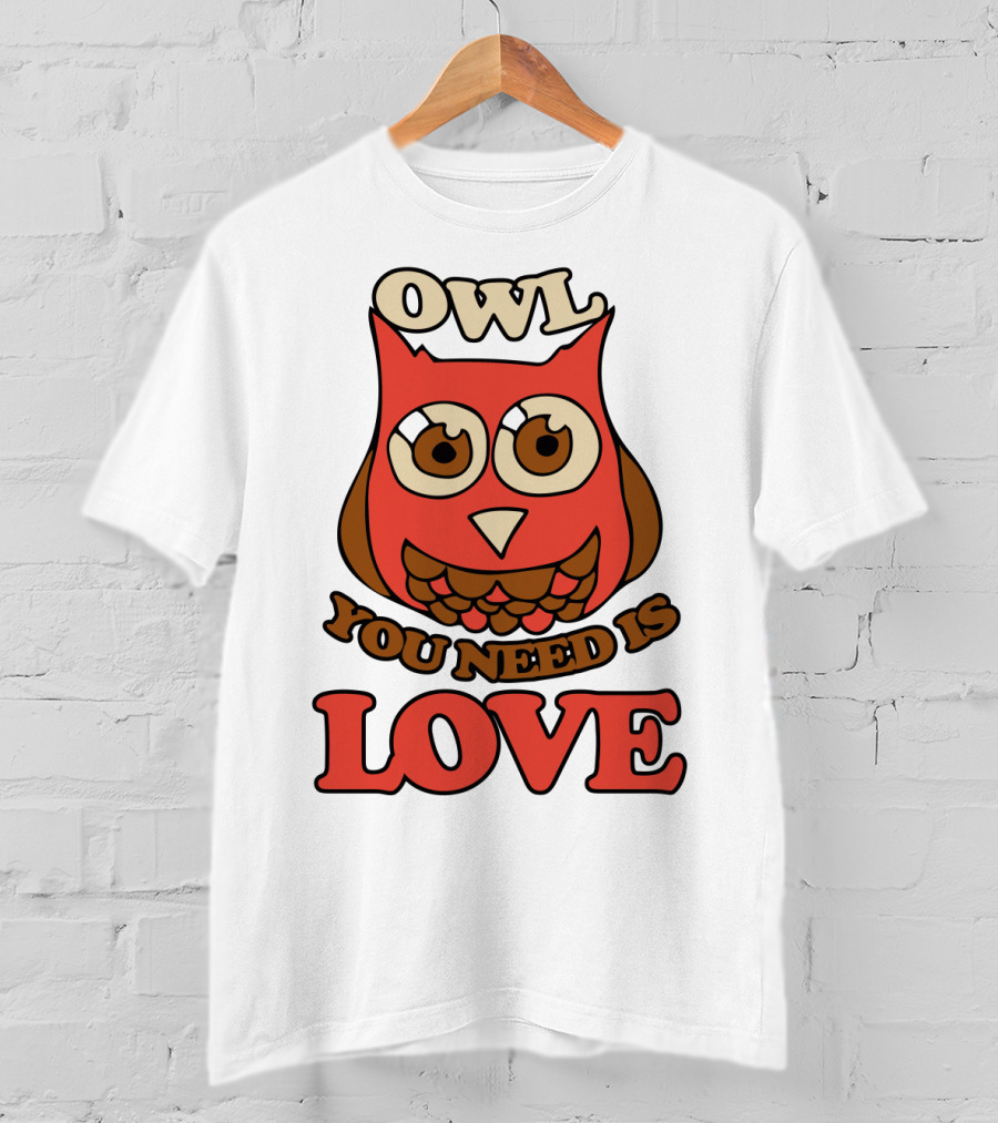 Owl You Need Is Love Retro Owl Design With Bold Love Text T-Shirt