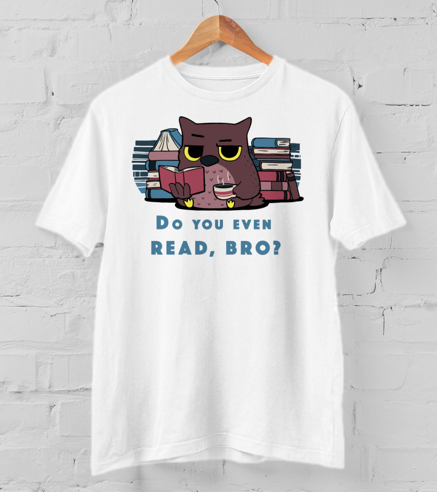 Owl Reading Books Library Coffee Do You Even Read, Bro? T-Shirt