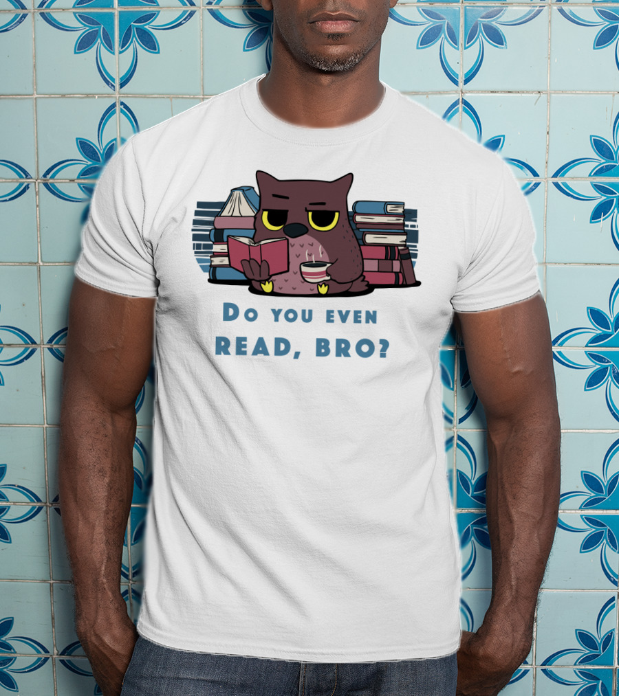 Owl Reading Books Library Coffee Do You Even Read, Bro? T-Shirt