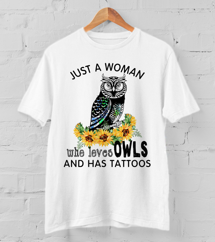 Just A Woman Who Loves Owls And Has Tattoos With Colorful Flowers T-Shirt