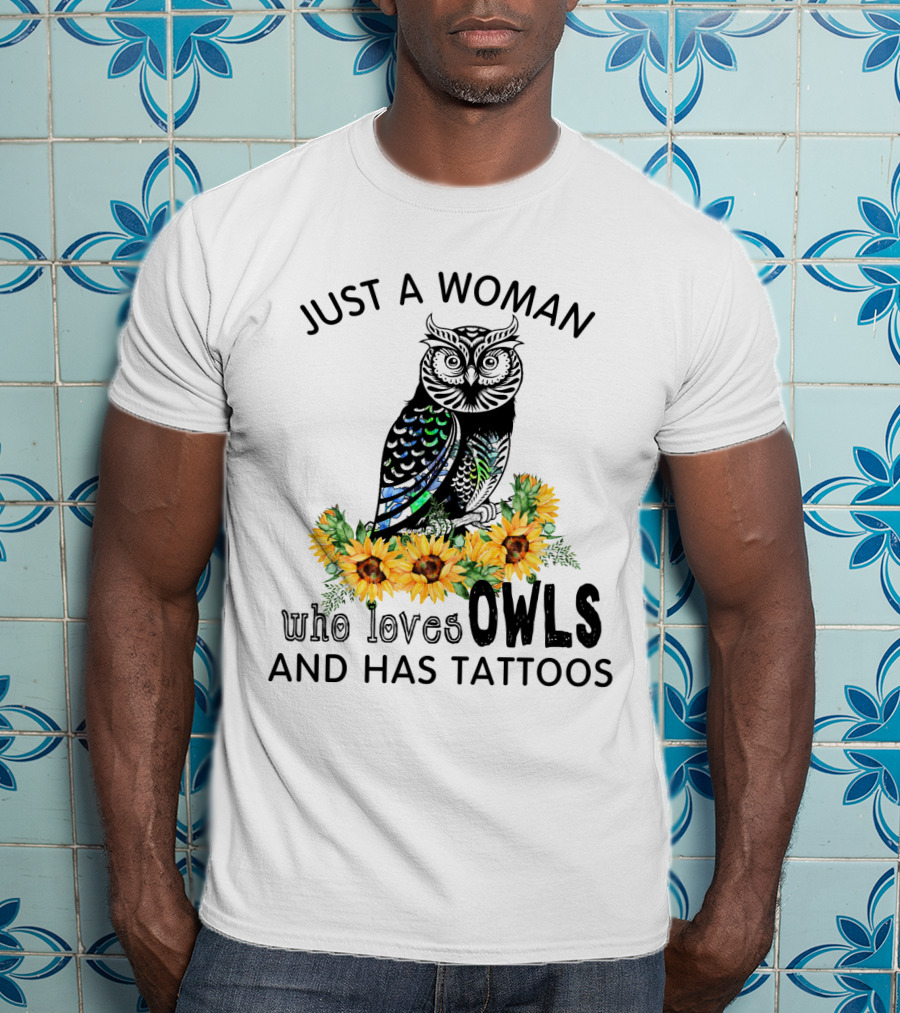 Just A Woman Who Loves Owls And Has Tattoos With Colorful Flowers T-Shirt