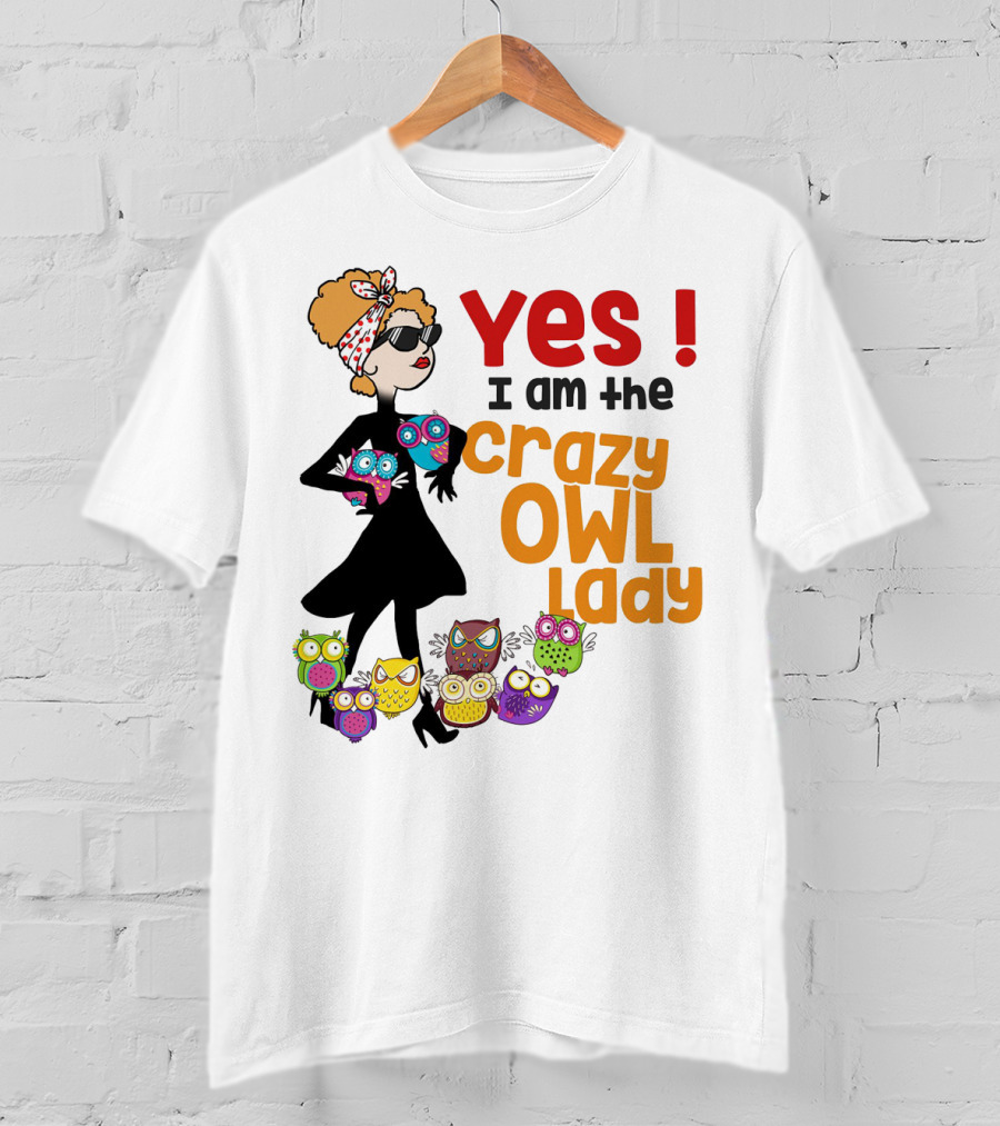 Yes I Am The Crazy Owl Lady T-Shirt