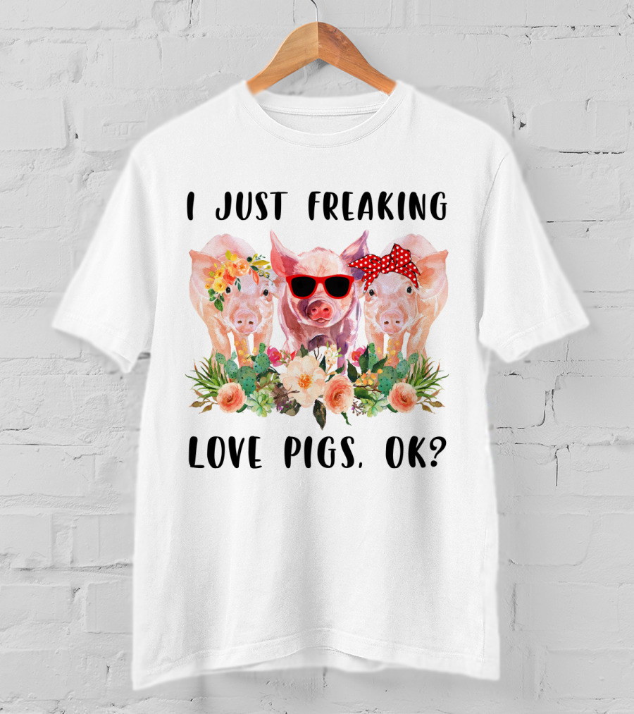 I Just Freaking Love Pigs Ok Cute Trio With Floral Accents And Sunglasses T-Shirt