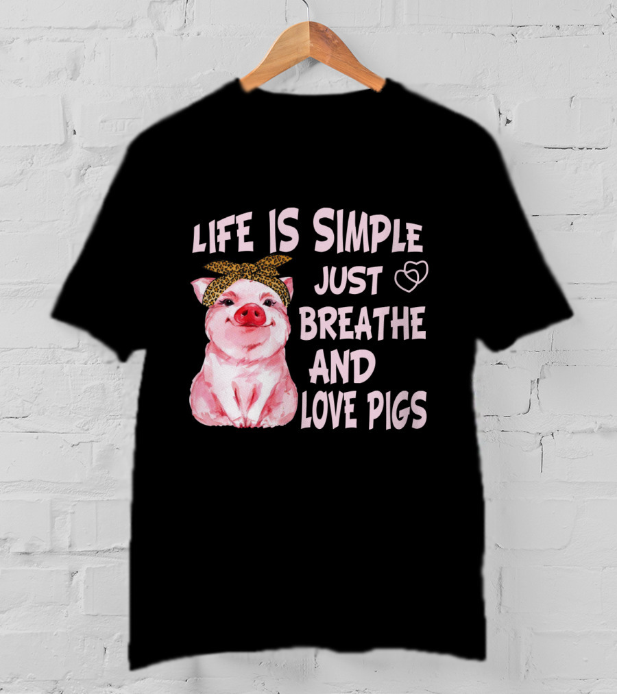 Life Is Simple Just Breathe And Love Pigs Cute Pink Pig With Bandana And Heart Symbols T-Shirt