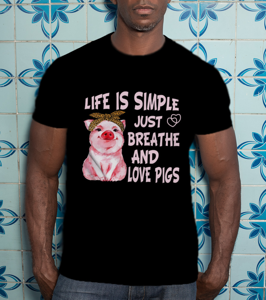 Life Is Simple Just Breathe And Love Pigs Cute Pink Pig With Bandana And Heart Symbols T-Shirt