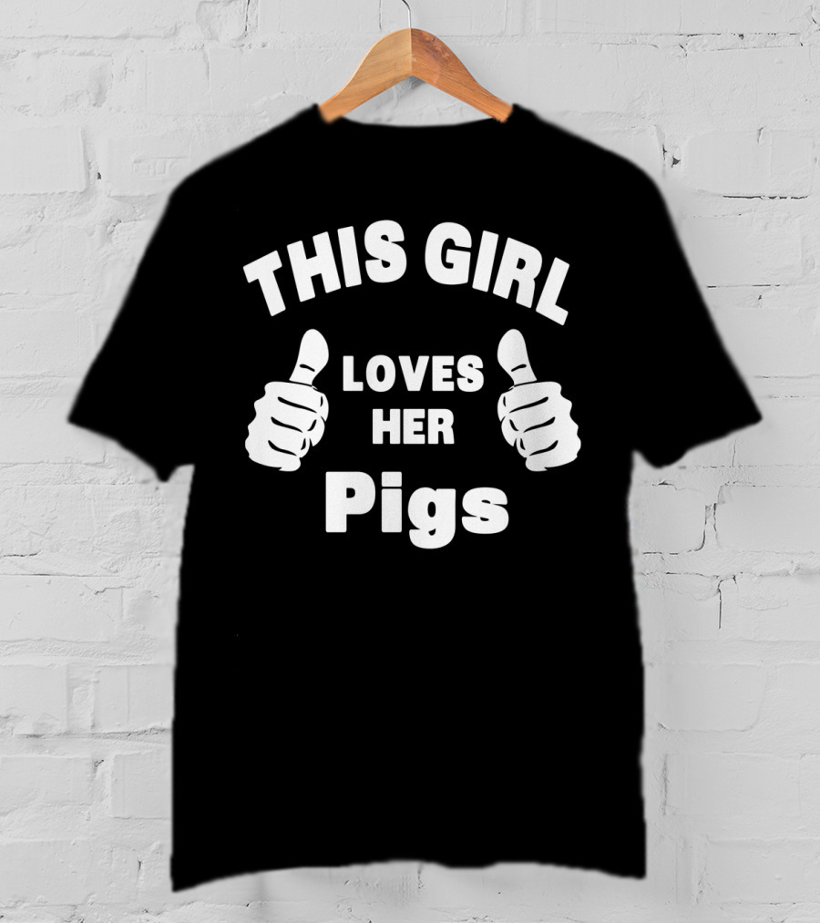 This Girl Loves Her Pigs Thumbs Up T-Shirt