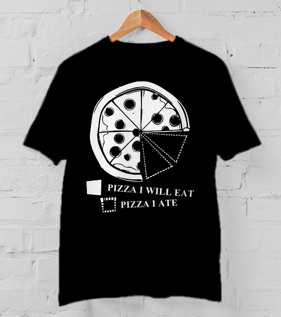 Pizza Pie Chart Pizza I Will Eat Pizza I Ate T-Shirt