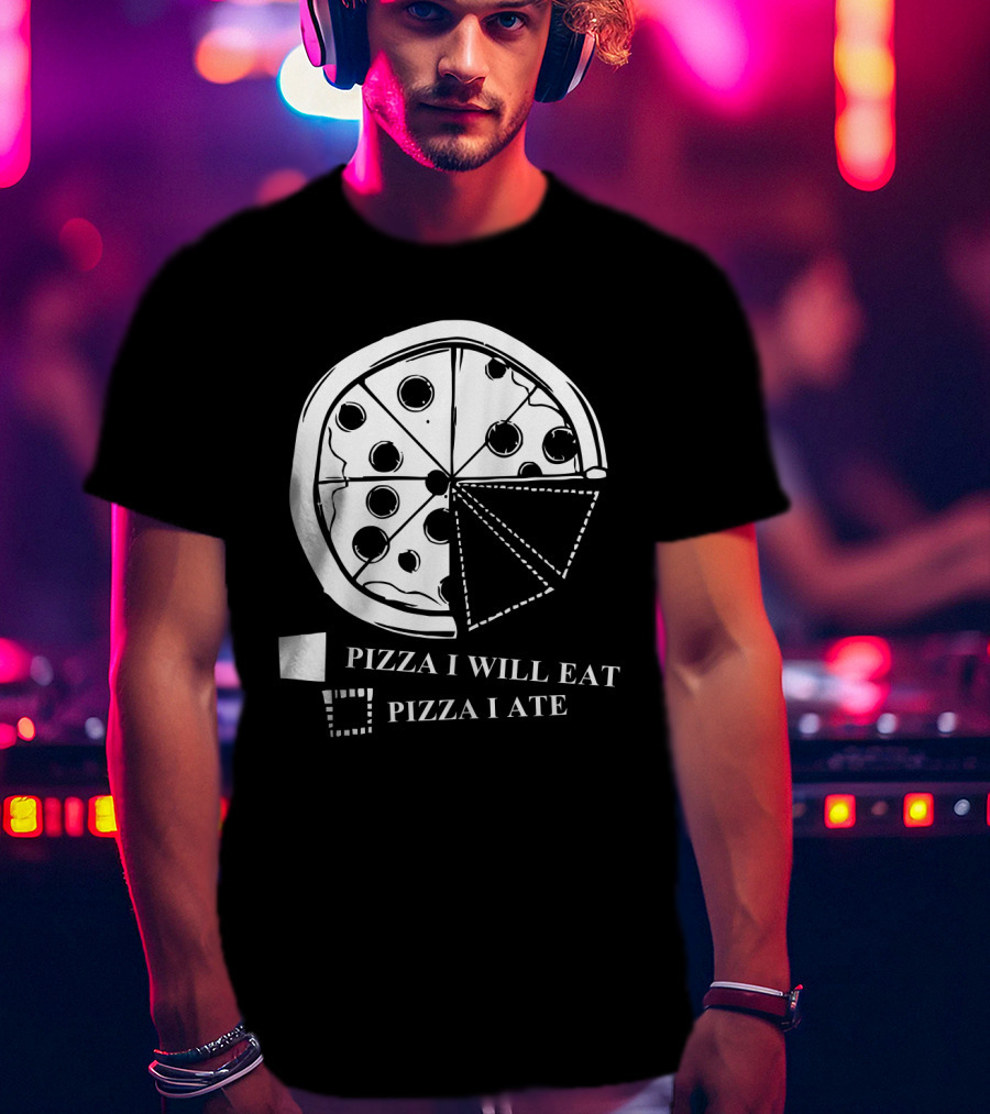 Pizza Pie Chart Pizza I Will Eat Pizza I Ate T-Shirt
