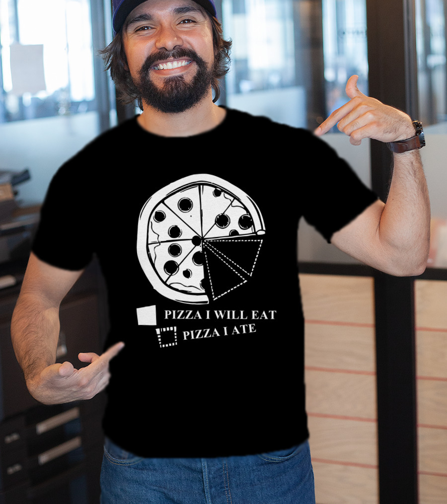 Pizza Pie Chart Pizza I Will Eat Pizza I Ate T-Shirt