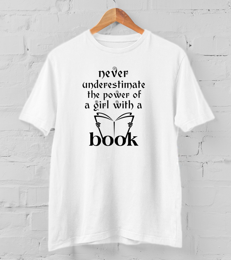Never Underestimate The Power Of A Girl With A Book T-Shirt