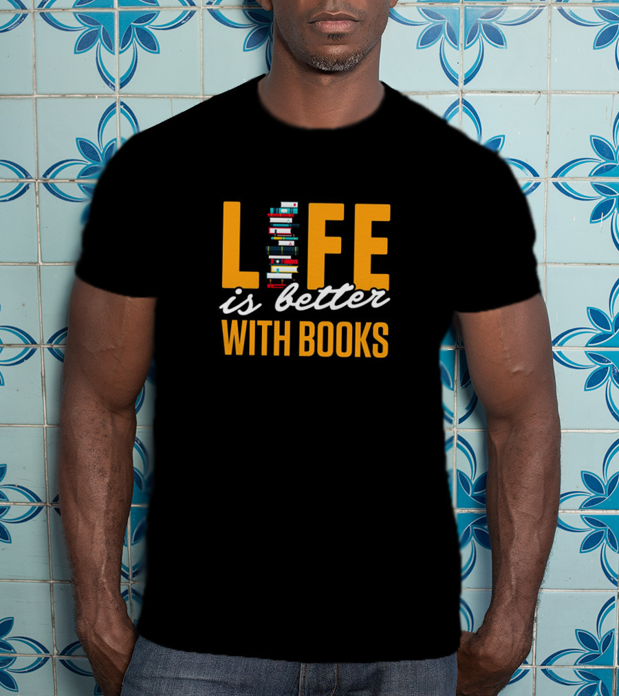 Life Is Better With Books Stacked Imaginative Typography T-Shirt