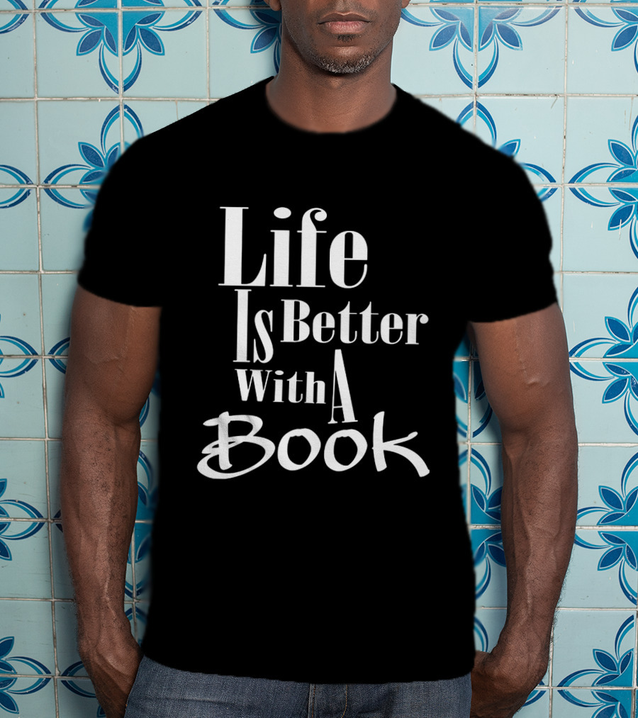 Life Is Better With A Book Reader's Delight T-Shirt