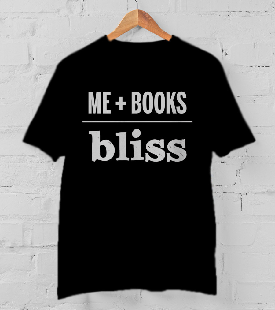 Me Plus Books Equals Bliss Mood T-Shirt