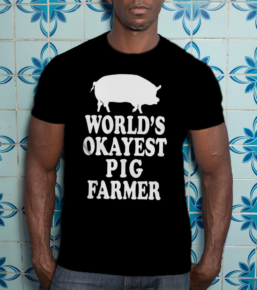 World's Okayest Pig Farmer Funny Farming Humor T-Shirt