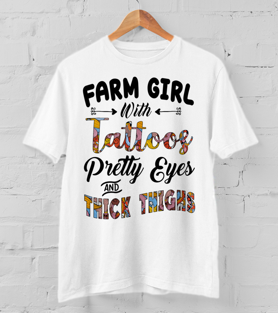Farm Girl With Tattoos Vibrant Pretty Eyes Stylish Thick Thighs T-Shirt