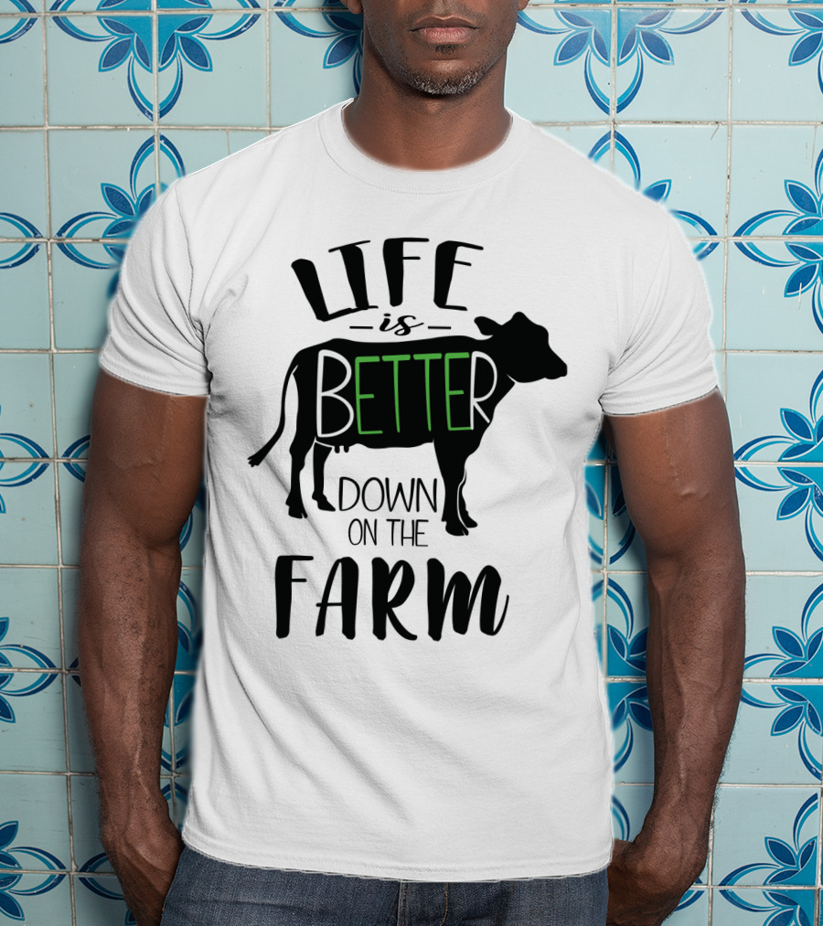 Life Is Better Down On The Farm Cow T-Shirt