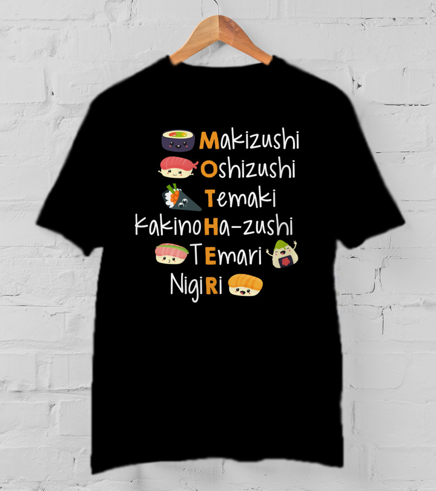 Makizushi Oshizushi Temaki Kakinoha-Zushi Temari Nigiri Sushi Mother T-Shirt