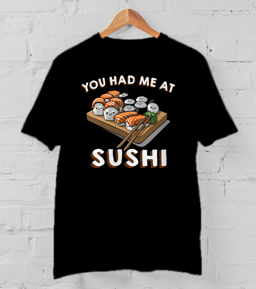 You Had Me At Sushi Funny Sushi Roll Lovers Pun T-Shirt