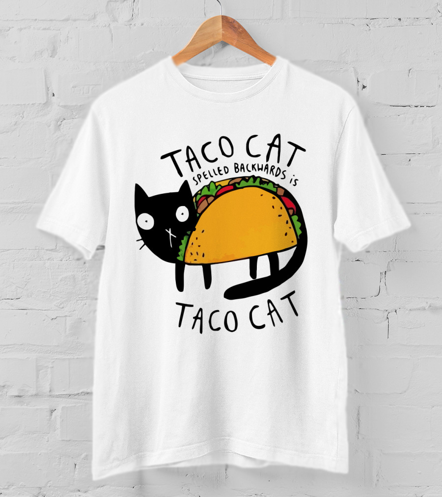 Taco Cat Spelled Backwards Is Taco Cat Funny Tacos Tacocat T-Shirt