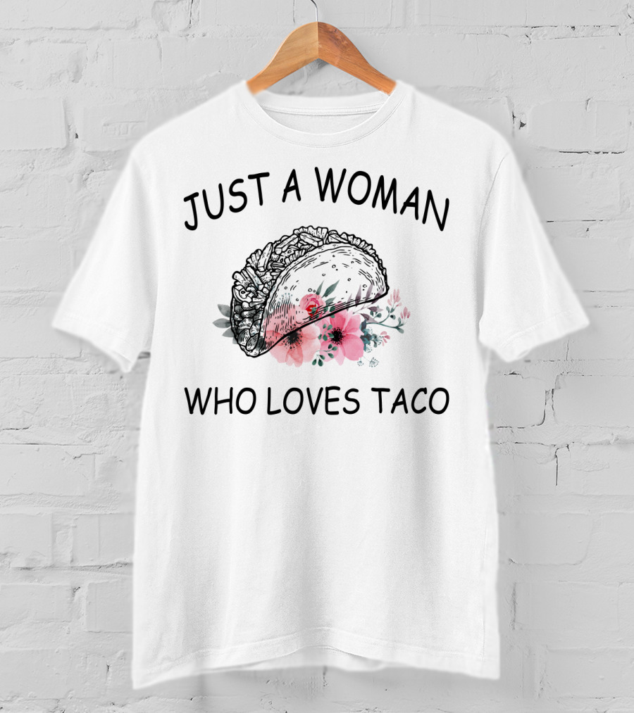 Just A Woman Who Loves Taco With Floral Taco T-Shirt