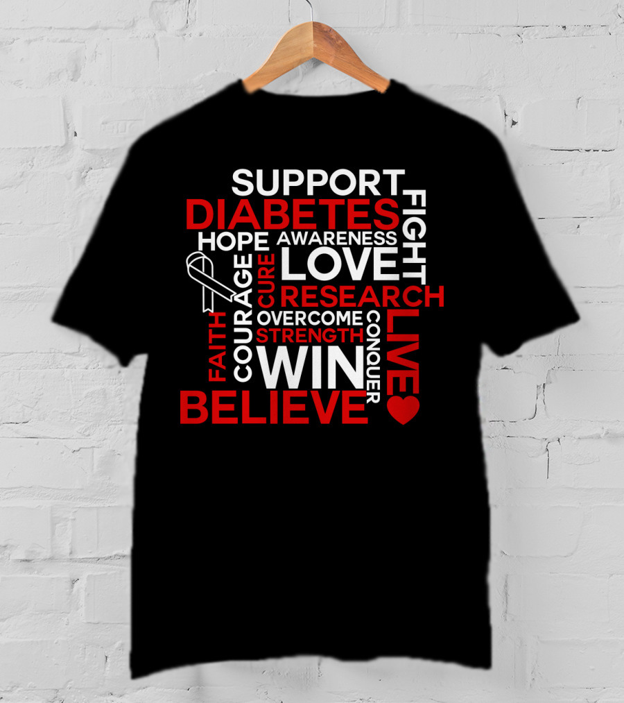 Support Diabetes Awareness Hope Love Research Win Believe Fight Courage Conquer T-Shirt