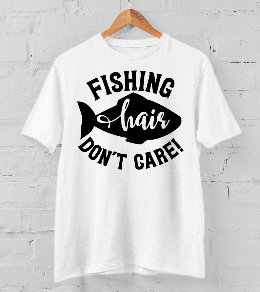 Fishing Hair Don't Care Fish T-Shirt