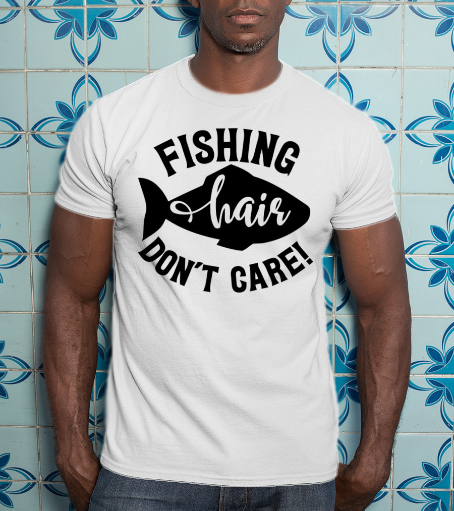 Fishing Hair Don't Care Fish T-Shirt