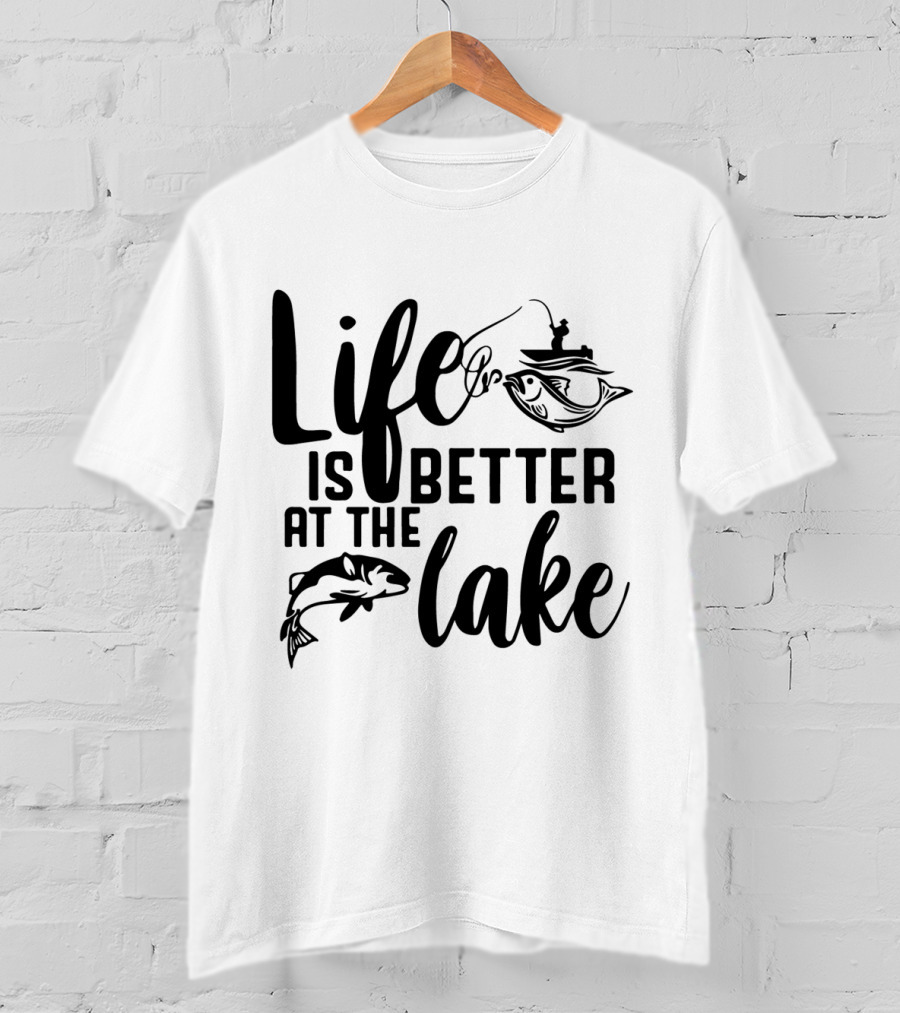 Life Is Better At The Lake Fishing T-Shirt