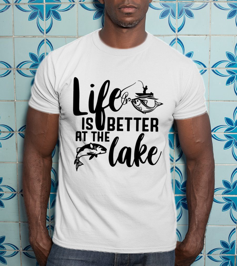 Life Is Better At The Lake Fishing T-Shirt