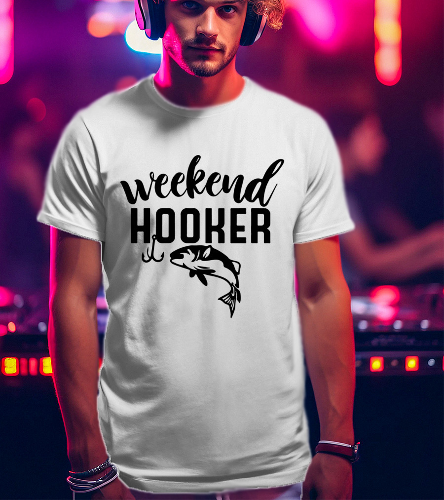 Weekend Hooker Fishing Bass Hook T-Shirt