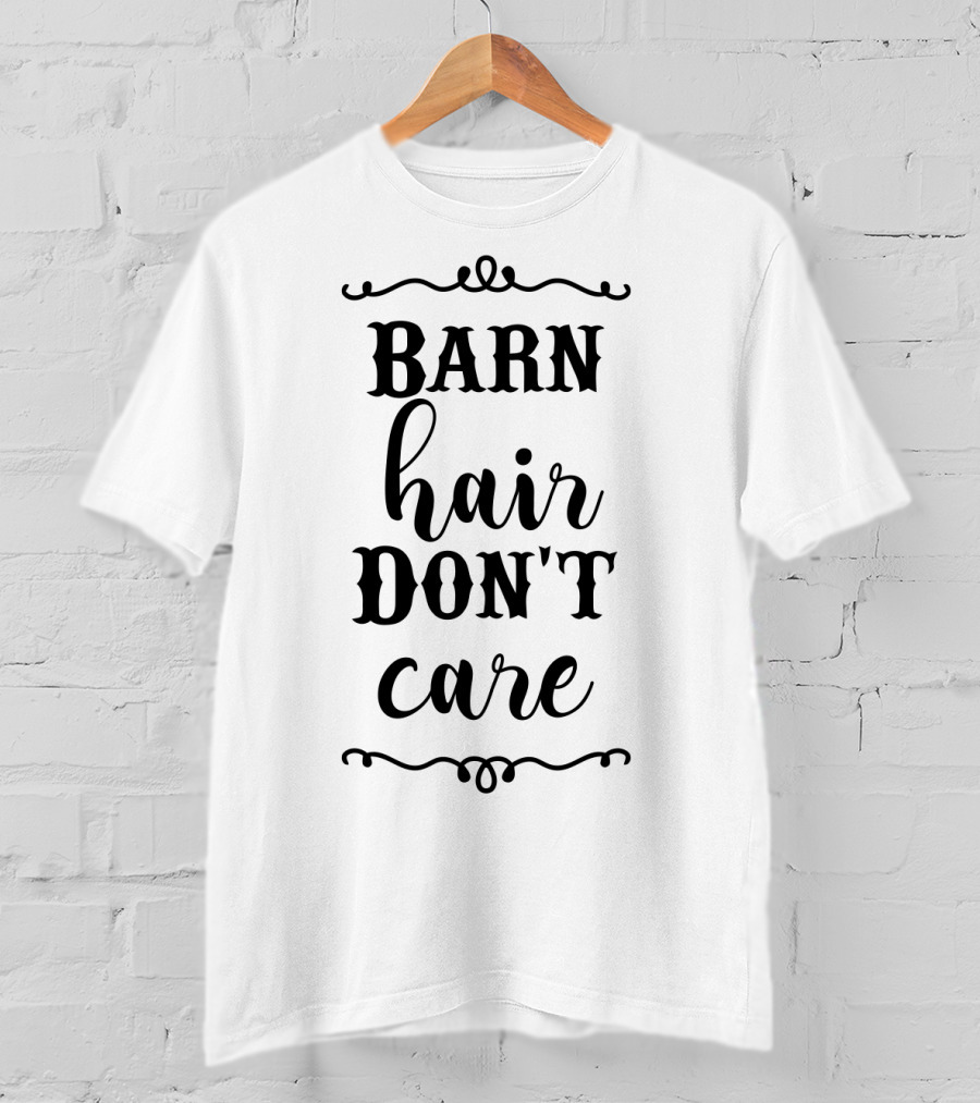Barn Hair Don't Care Barn Hair Don't Care T-Shirt