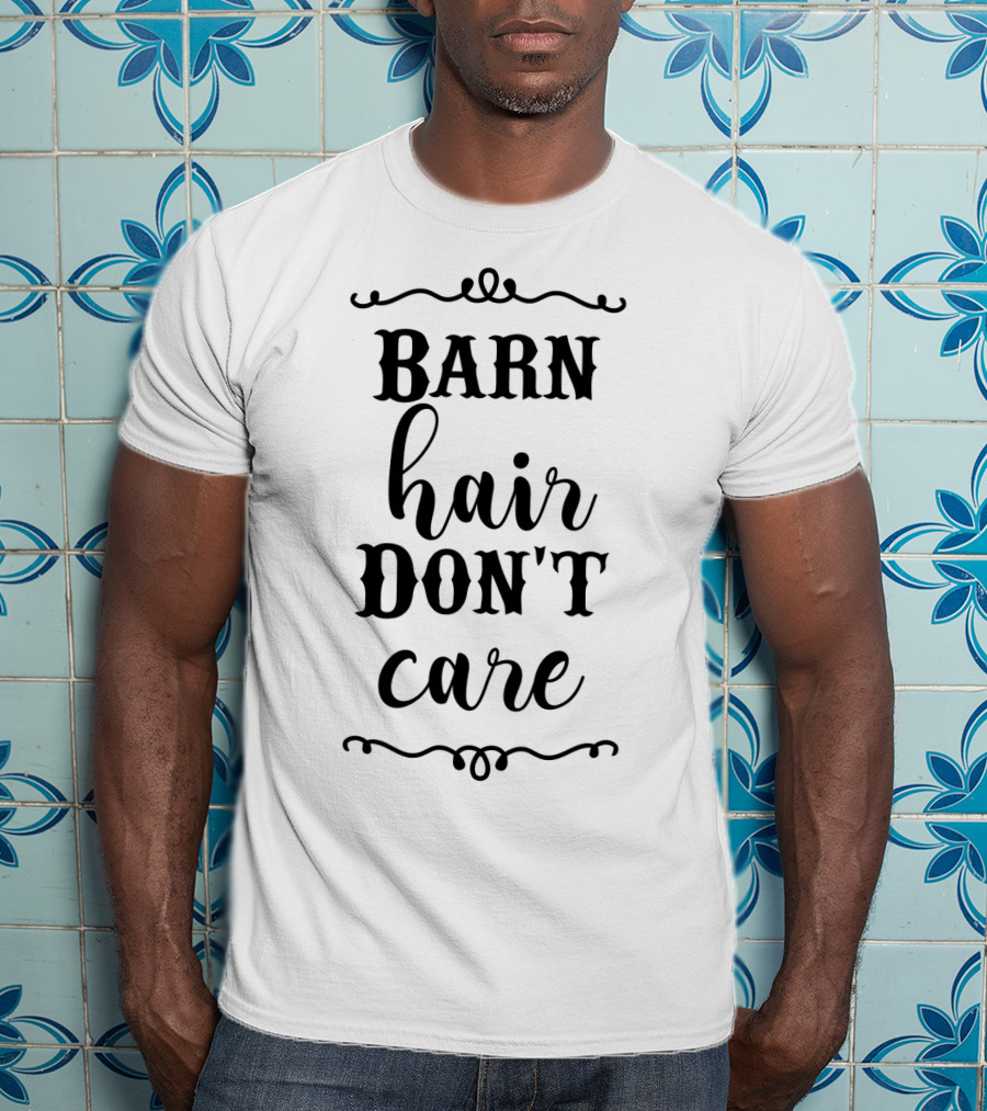 Barn Hair Don't Care Barn Hair Don't Care T-Shirt