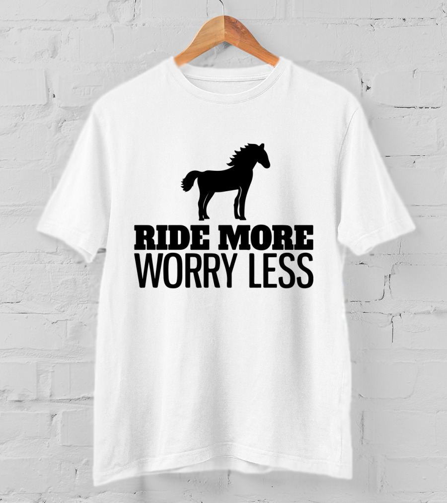 Ride More Worry Less Horse T-Shirt