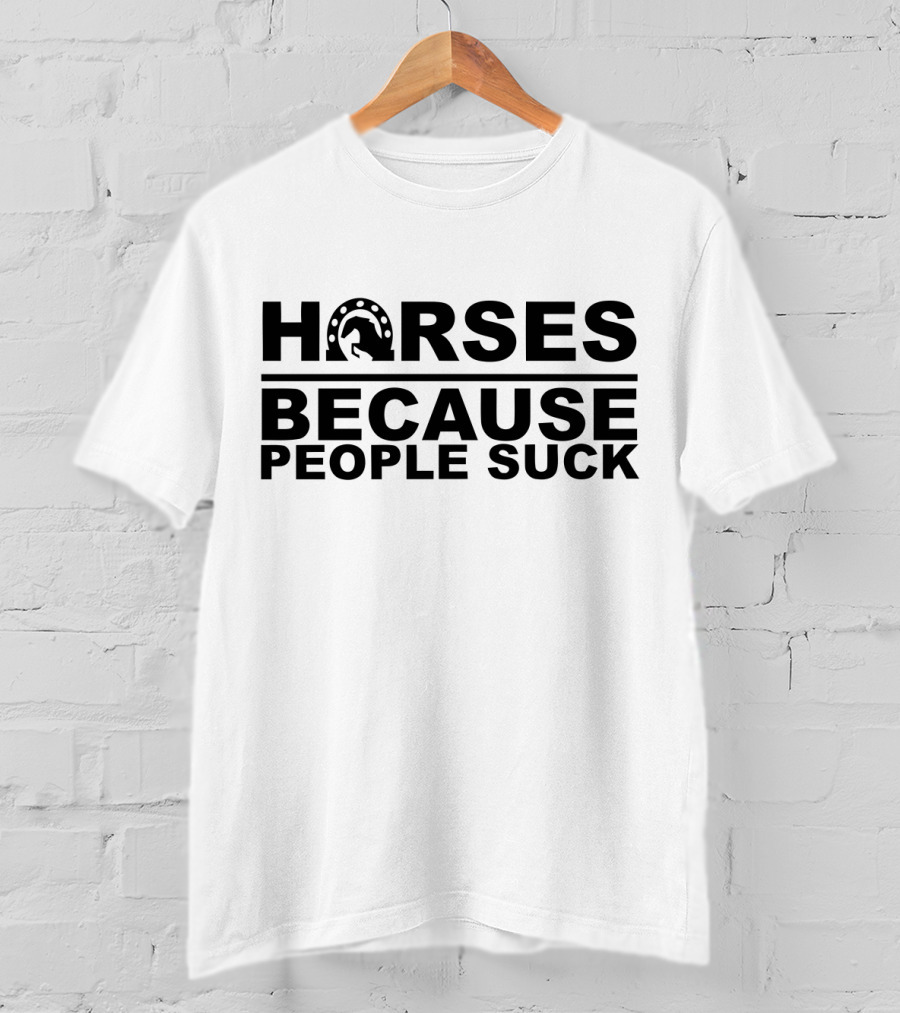 Horseshoes And Horses Because People Suck T-Shirt