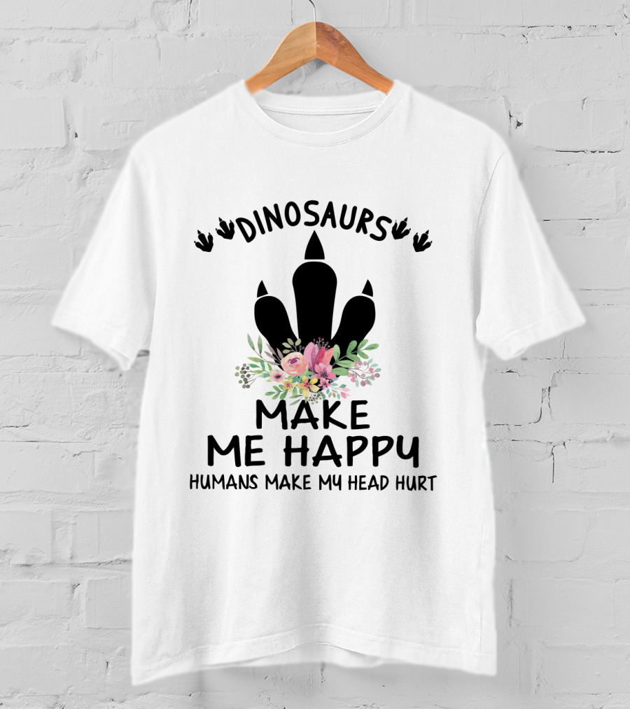 Dinosaurs Make Me Happy Humans Make My Head Hurt Floral Dinosaur Footprint T-Shirt