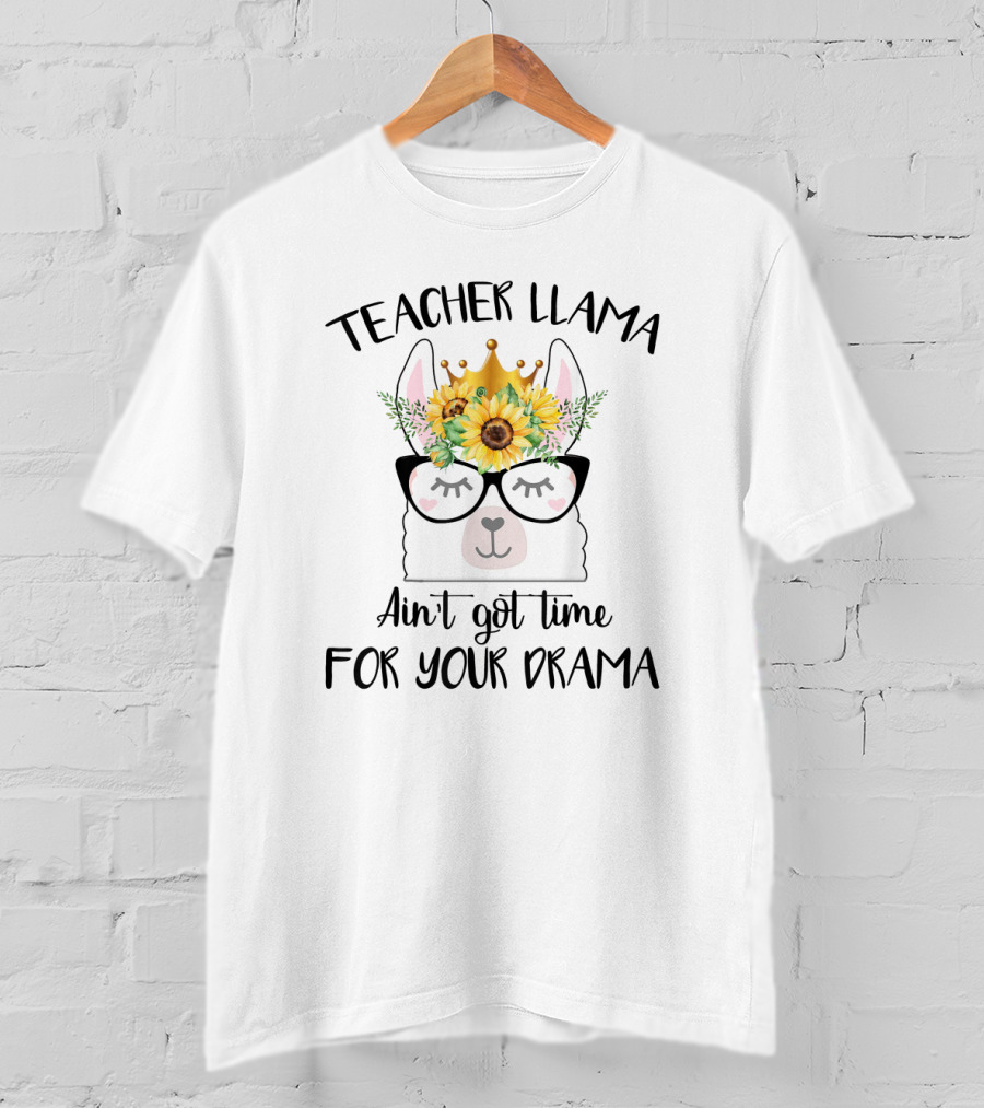 Teacher Llama Ain't Got Time For Your Drama Sunflower Crown Glasses T-Shirt