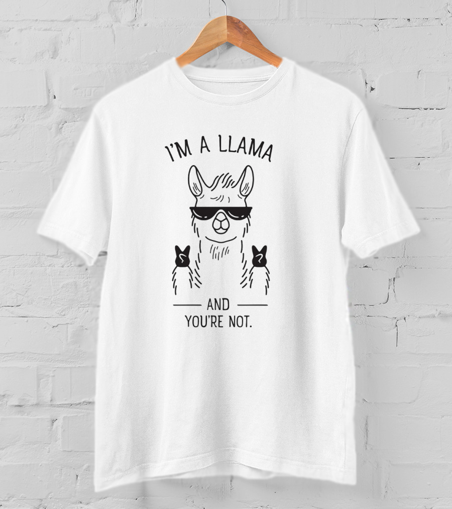 I'm A Llama Wearing Sunglasses And You're Not T-Shirt