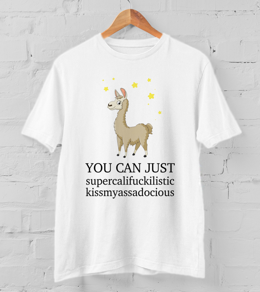 YOU CAN JUST Supercalifuckilistic Kissmyassadocious Llama With Stars T-Shirt
