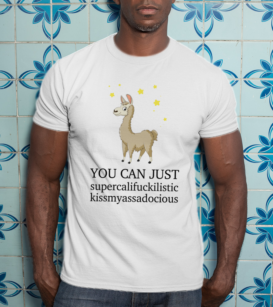 YOU CAN JUST Supercalifuckilistic Kissmyassadocious Llama With Stars T-Shirt