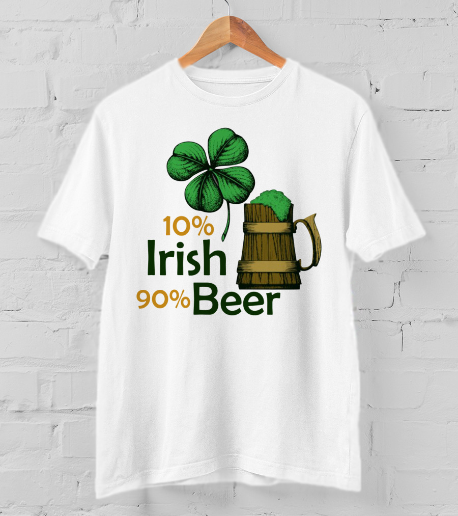 St. Patrick's Day Irish Beer Shamrock 10% Irish 90% Beer T-Shirt