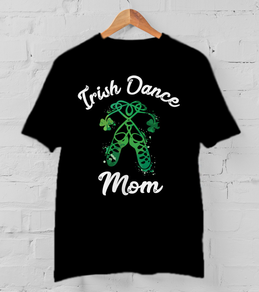 Irish Dance Mom Shamrock Ballet Shoes T-Shirt