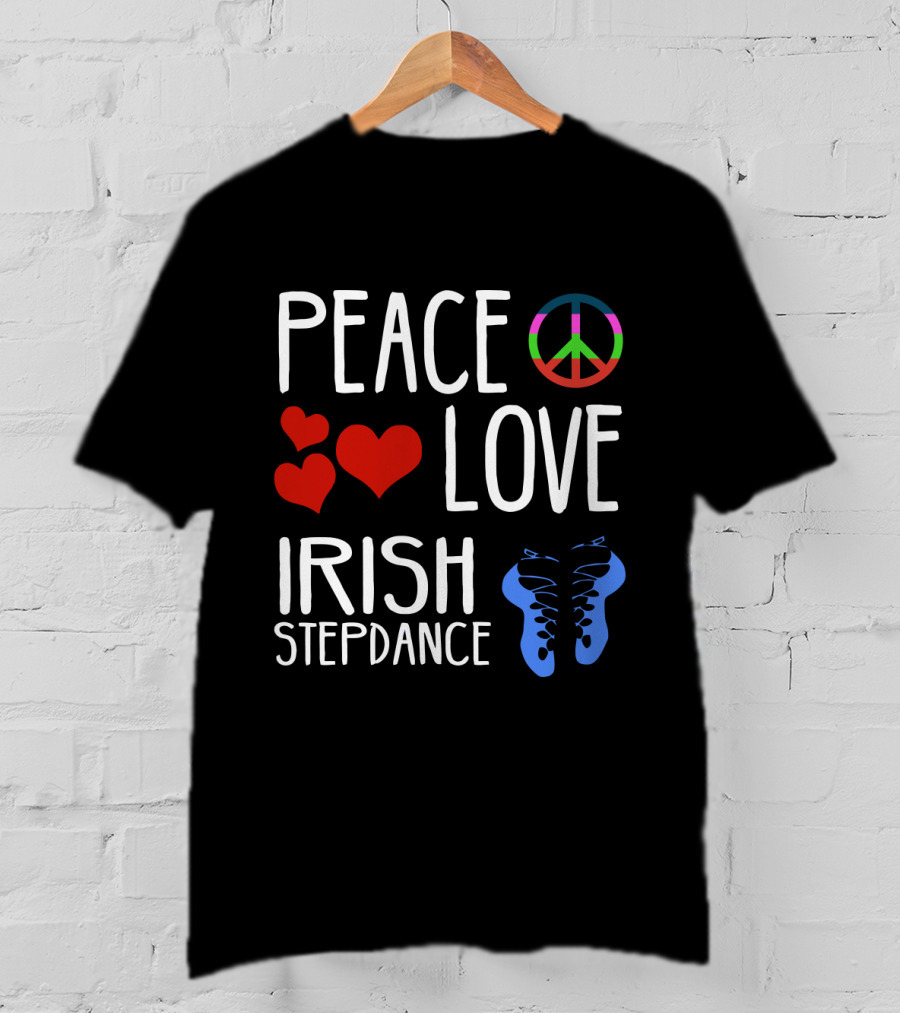 Peace Love Irish Step Dance T-Shirt