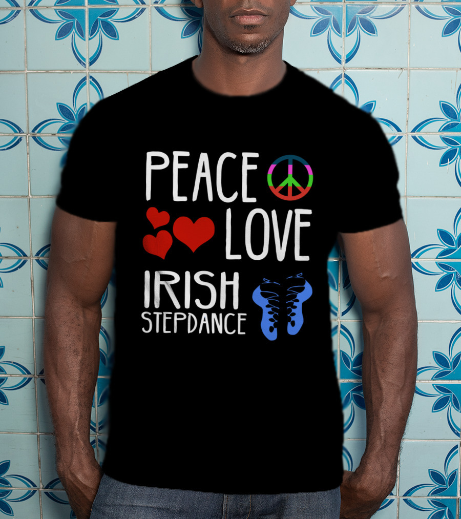 Peace Love Irish Step Dance T-Shirt