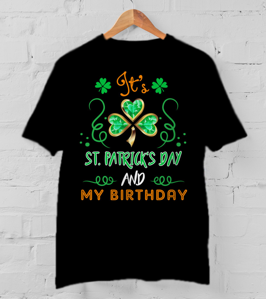 It's St. Patrick's Day And My Birthday With Shamrock And Swirls T-Shirt