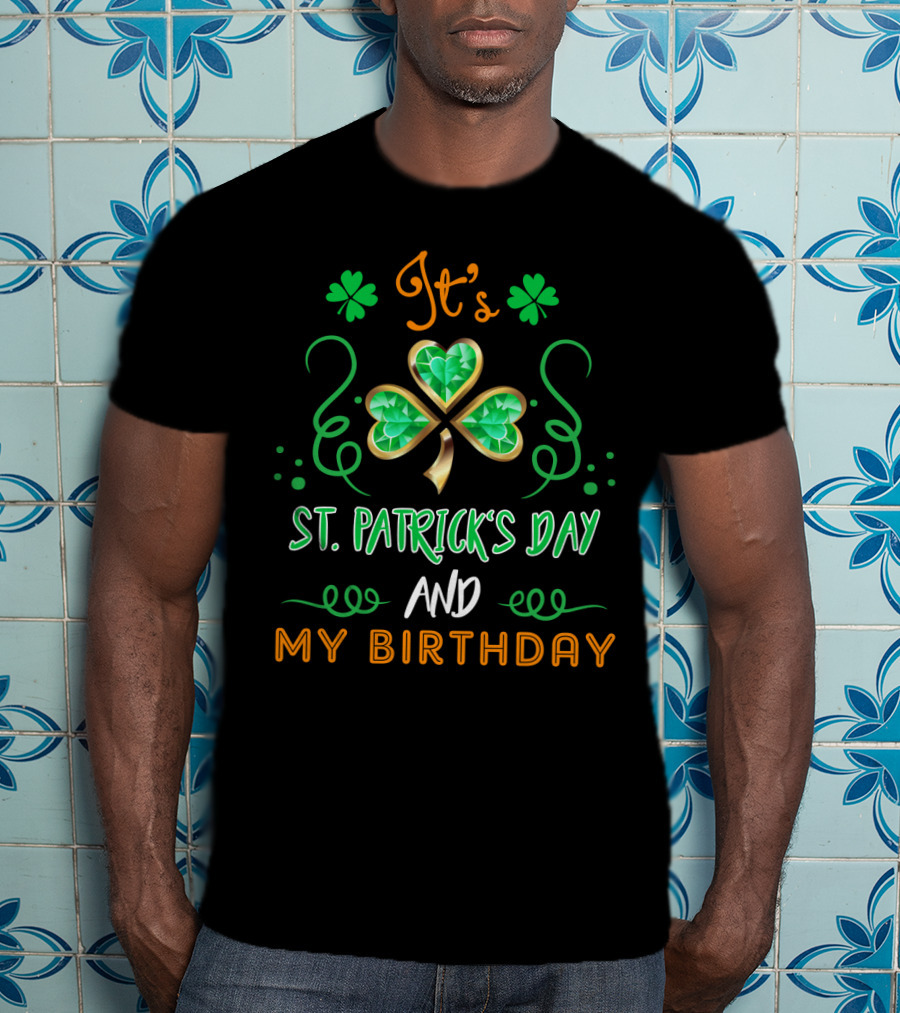 It's St. Patrick's Day And My Birthday With Shamrock And Swirls T-Shirt