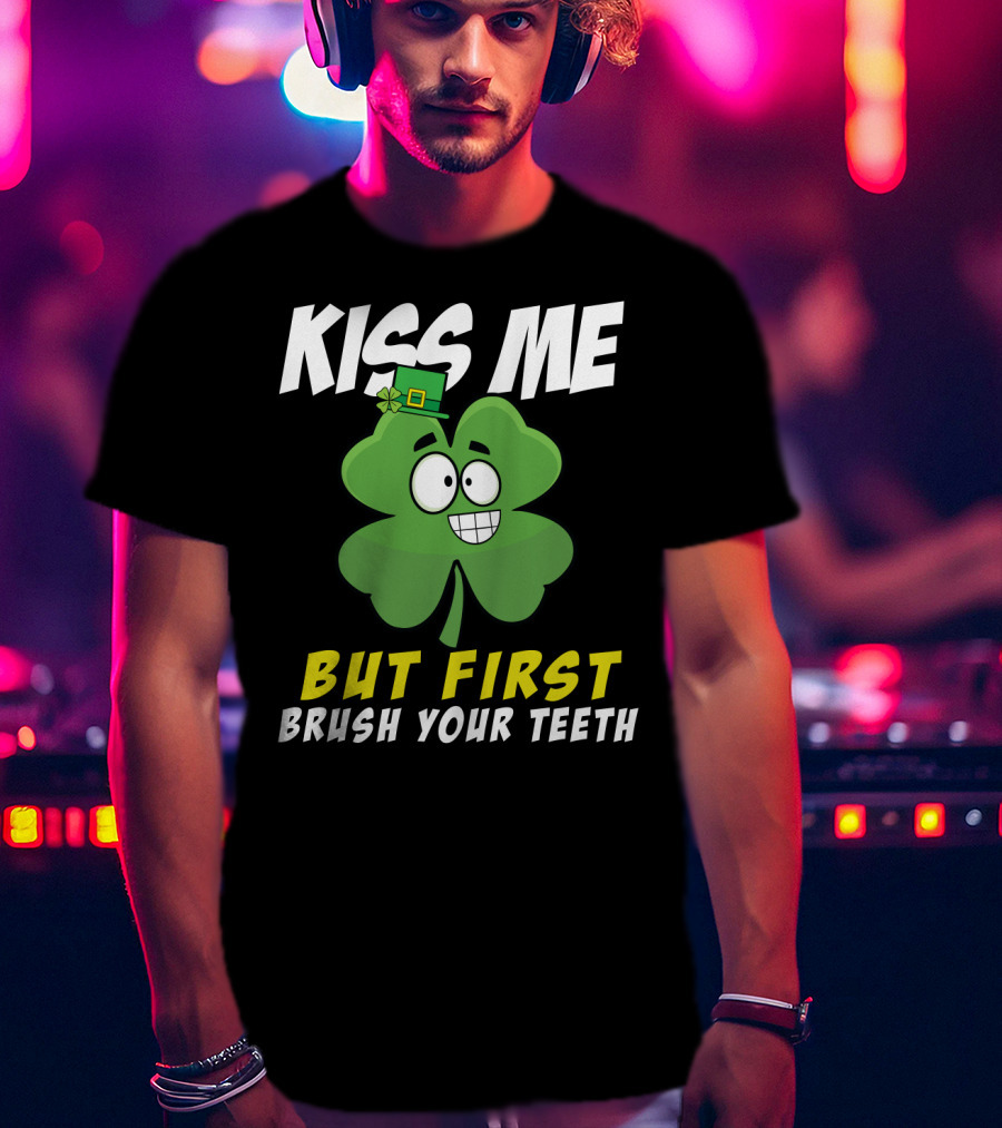 Kiss Me But First Brush Your Teeth Shamrock Leprechaun Hat T-Shirt