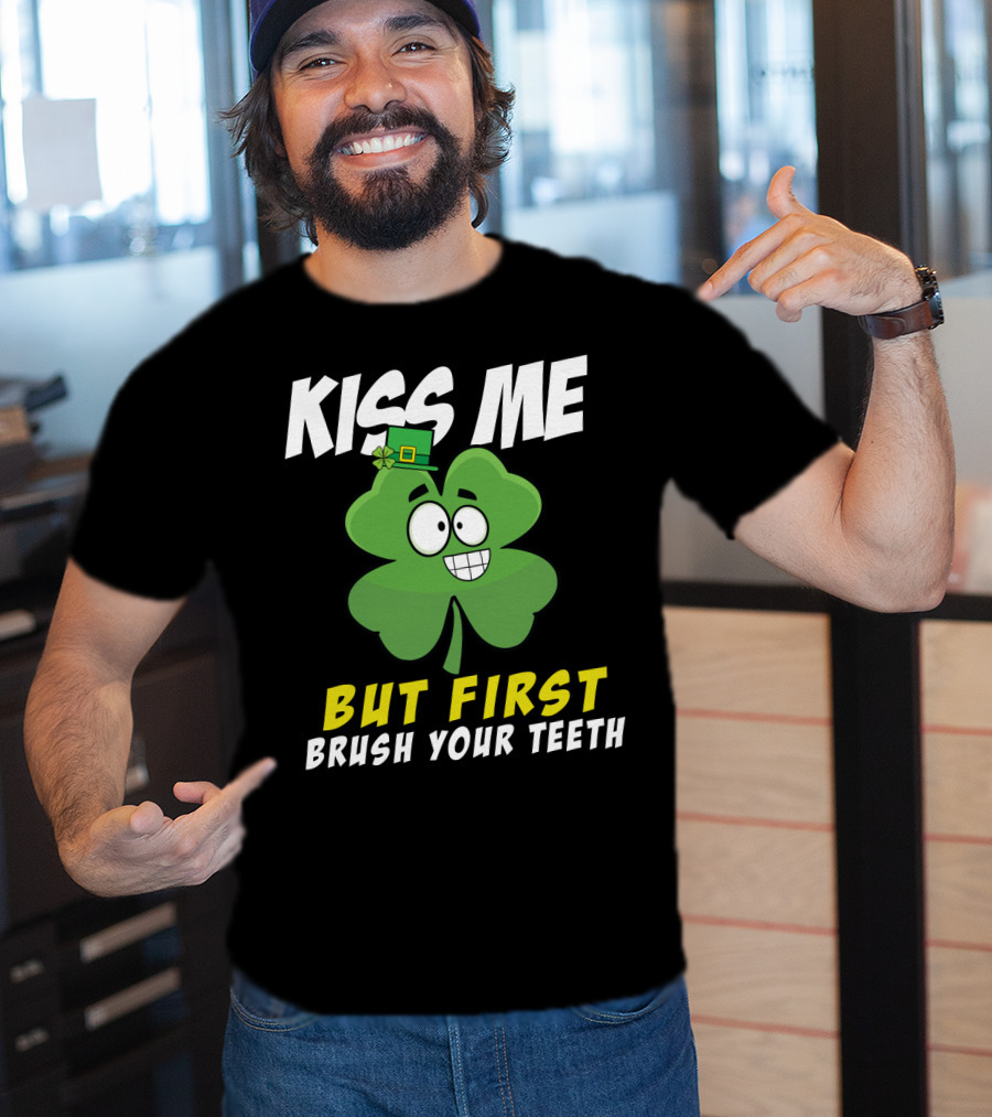 Kiss Me But First Brush Your Teeth Shamrock Leprechaun Hat T-Shirt