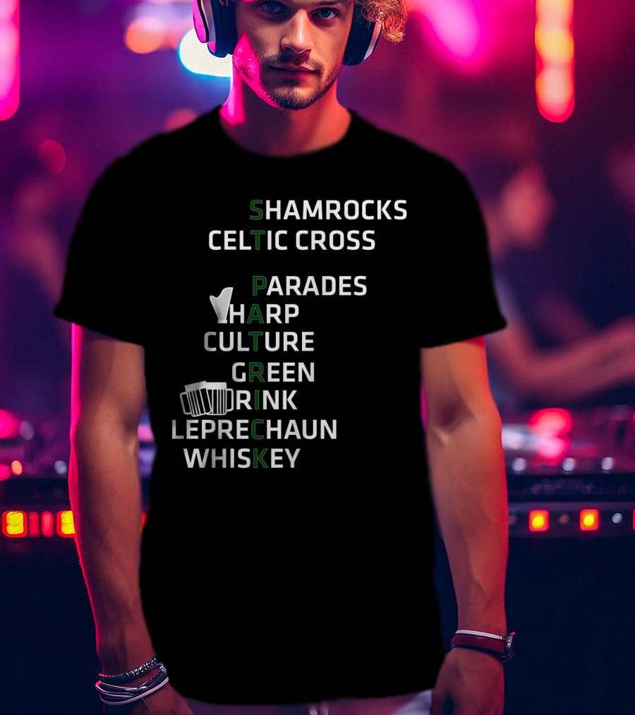 St Patrick Shamrocks Celtic Cross Parades Harp Culture Green Drink Leprechaun Whiskey T-Shirt